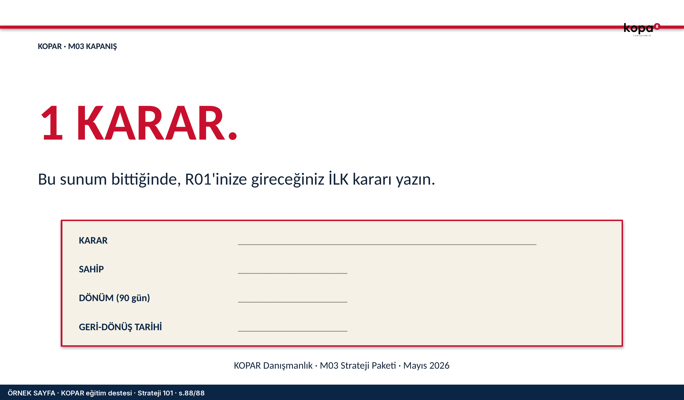 Kapanış: çıktı tek bir karardır.